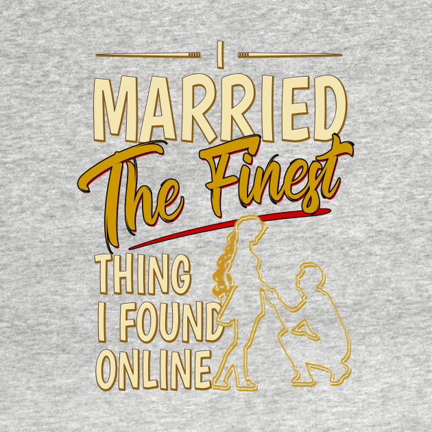 I Married The Finest Thing I Found Online by norules